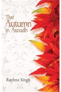 That Autumn in Avadh