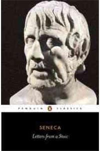 Seneca : Letters from a Stoic: Epistulae Morales Ad Lucilium (The Penguin Classics L210) Seneca