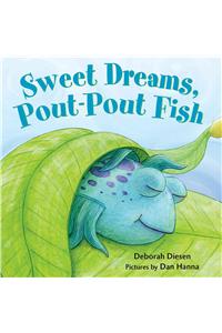 Sweet Dreams, Pout-Pout Fish