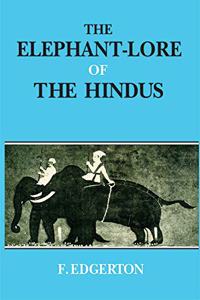 The Elephant-Lore of the Hindus: The Elephant-Sport (Matanga-Lila) of Nilakantha: Translated from the original Sanskrit with Introduction, Notes, and Glossary