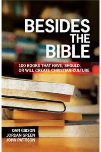 Besides the Bible: 100 Books that Have, Should, or Will Create Christian Culture