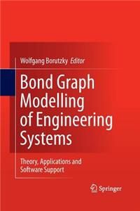 Bond Graph Modelling of Engineering Systems: Theory, Applications and Software Support