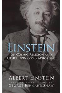 Einstein on Cosmic Religion and Other Opinions and Aphorisms