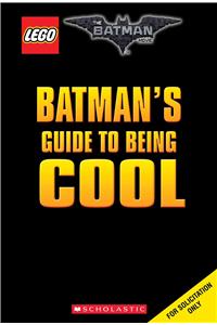 Batman's Guide to Being Cool (the Lego Batman Movie)