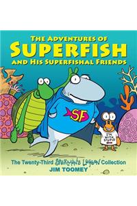 Adventures of Superfish and His Superfishal Friends: The Twenty-Third Sherman's Lagoon Collection Volume 23