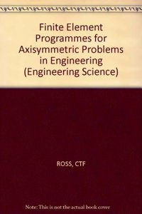 Finite Element Programmes for Axisymmetric Problems in Engineering