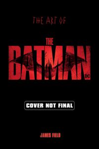 The Art of The Batman: The Official Behind-The-Scenes Companion to the Film
