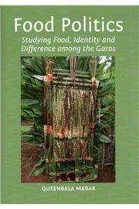 Food Politics: Studying Food, Identity and Difference Among the Garos