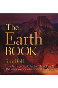 Earth Book: From the Beginning to the End of Our Planet, 250 Milestones in the History of Earth Science