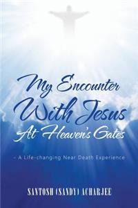 My Encounter with Jesus at Heaven's Gates