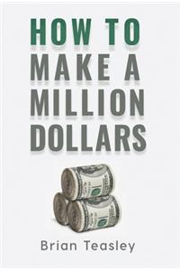 How to Make a Million Dollars