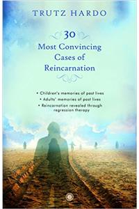 30 Most Convincing Cases of Reincarnation