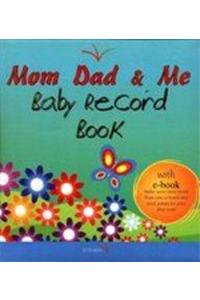 Mom Dad & Me : Baby Record Book