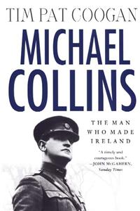 Michael Collins: The Man Who Made Ireland