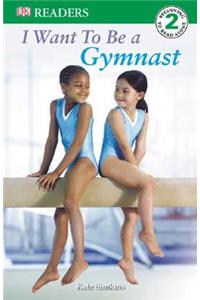 DK Readers L2: I Want to Be a Gymnast