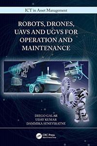 Robots, Drones, Uavs and Ugvs for Operation and Maintenance