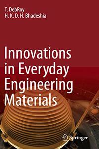 Innovations in Everyday Engineering Materials