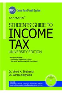 Students Guide To Income Tax (Univ. Edn.) With Tax Computation & E-Filing Of It Returns (Edu. Edn.) For A.Y 2016-17 - (Cbcs)