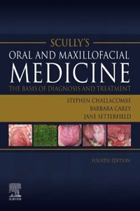 Scully's Oral and Maxillofacial Medicine: The Basis of Diagnosis and Treatment