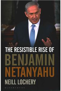 Resistible Rise of Benjamin Netanyahu