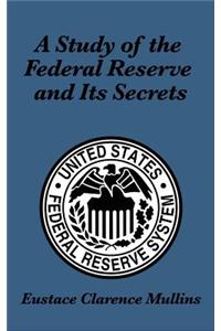 Study of the Federal Reserve and Its Secrets