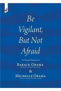 Be Vigilant But Not Afraid