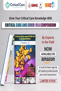 Critical Care and Covid 19 A Compendium