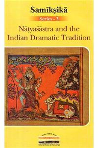 Natyasastra and the Indian Dramatic Tradition (Samiksika Series-3)