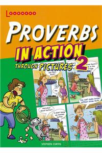 Proverbs in Action Through Pictures 2