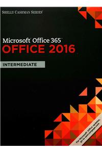 Shelly Cashman Series Microsoft Office 365 & Office 2016: Intermediate, Loose-Leaf Version