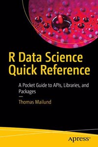 R Data Science Quick Reference A Pocket Guide To Apis, Libraries, And Packages