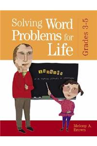 Solving Word Problems for Life, Grades 3-5