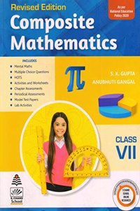 Composite Mathematics for Class 7 ( for 2022 Exam) [Paperback] S .K Gupta and Anubhuti Gangal