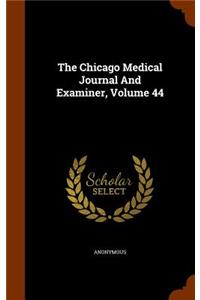 Chicago Medical Journal And Examiner, Volume 44