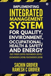 IMPLEMENTING INTEGRATED MANAGEMENT SYSTEM FOR QUALITY, ENVIRONMENT, OCCUPATIONAL HEALTH & SAFETY AND ENERGY: ISO 9001