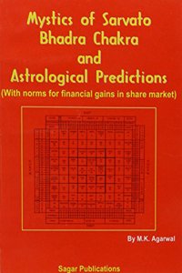 Mystics of Sarvato Bhadra Chakra and Astrological Predictions (With Norms for Financial Gains in Share Market)
