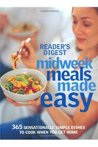 Midweek Meals Made Easy: 365 Sensationally Simple Dishes to Cook When You Get Home (Readers Digest)