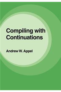 Compiling with Continuations