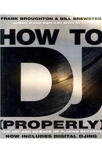 How To DJ (Properly)