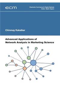 Advanced Applications of Network Analysis in Marketing Science