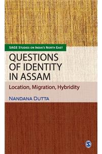 Questions of Identity in Assam: Location, Migration, Hybridity