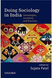 Doing Sociology in India: Genealogies, Locations, and Practices: Genealogies, Locations, and Practices