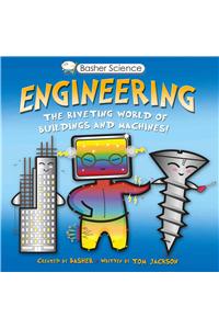 Basher Science: Engineering