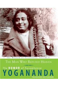 The Man Who Refused Heaven - the Humor of Paramhansa Yogananda