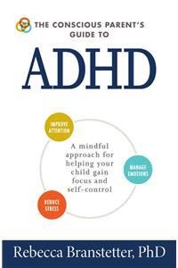 Conscious Parent's Guide to ADHD