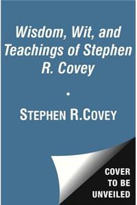 Wisdom and Teachings of Stephen R. Covey