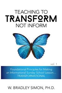 Teaching to Transform Not Inform 1