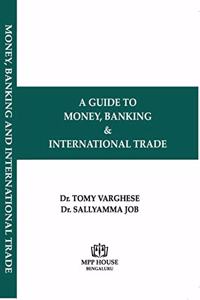 A Guide to Money, Banking and International Trade