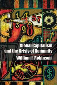 Global Capitalism and the Crisis of Humanity