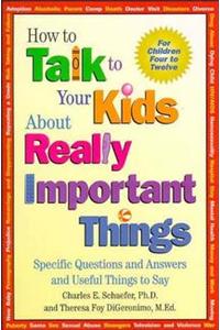 How to Talk to Your Kids about Really Important Things